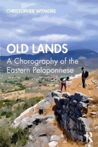 cover of the book Old Lands: A Chorography of the Eastern Peloponnese