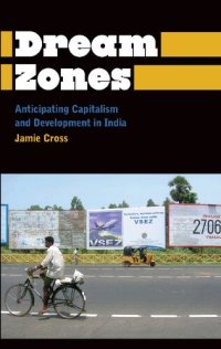 cover of the book Dream Zones: Anticipating Capitalism and Development in India