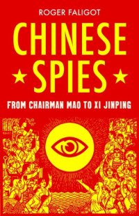 cover of the book Chinese Spies: From Chairman Mao to Xi Jinping