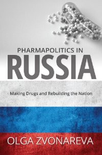 cover of the book Pharmapolitics in Russia: Making Drugs and Rebuilding the Nation