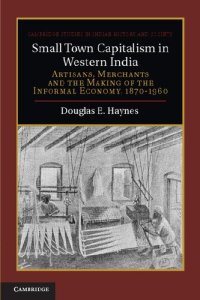 cover of the book Small Town Capitalism in Western India: Artisans, Merchants and the Making of the Informal Economy, 1870-1960