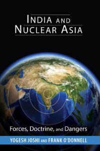 cover of the book India and Nuclear Asia: Forces, Doctrine, and Dangers