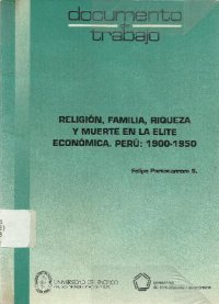 cover of the book Religión, Familia, Riqueza y Muerte la Elite Económica. Perú: 1900-1950