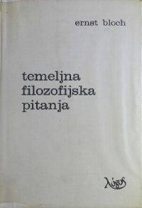 cover of the book Temeljna filozofijska pitanja I : uz ontologiju još-ne-bitka : predavanje i dvije rasprave