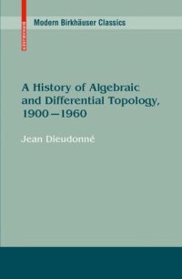 cover of the book A History of Algebraic and Differential Topology, 1900 - 1960