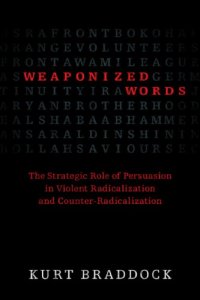 cover of the book Weaponized Words: The Strategic Role Of Persuasion In Violent Radicalization And Counter-Radicalization