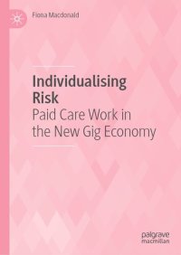 cover of the book Individualising Risk: Paid Care Work in the New Gig Economy