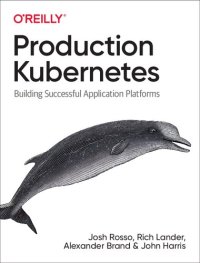 cover of the book Production Kubernetes: Building Successful Application Platforms