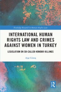 cover of the book International Human Rights Law and Crimes Against Women in Turkey: Legislation on So-Called Honour Killings