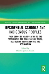 cover of the book Residential Schools and Indigenous Peoples: From Genocide via Education to the Possibilities for Processes of Truth, Restitution, Reconciliation, and Reclamation