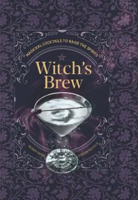 cover of the book Witch's Brew: Magickal Cocktails to Raise the Spirits