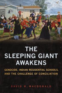 cover of the book The Sleeping Giant Awakens: Genocide, Indian Residential Schools, and the Challenge of Conciliation