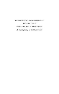 cover of the book Humanistic and Political Literature in Florence and Venice at the Beginning of the Quattrocento : Studies in Criticism and Chronology