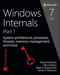 cover of the book Windows Internals, Part 1: System architecture, processes, threads, memory management, and more, Seventh Edition (Sal Lopez's Library)