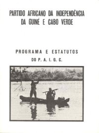 cover of the book Partido Africano da Independência da Guiné e Cabo Verde. Programa e Estatutos do P. A. I. G. C.