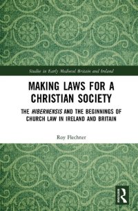 cover of the book Making Laws for a Christian Society: The Hibernensis and the Beginnings of Church Law in Ireland and Britain