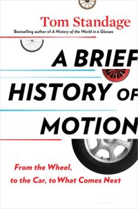 cover of the book A Brief History of Motion: From the Wheel, to the Car, to What Comes Next