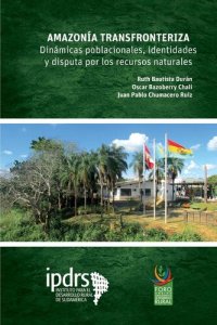 cover of the book Amazonía transfronteriza: dinámicas poblacionales, identidades y disputa por los recursos naturales