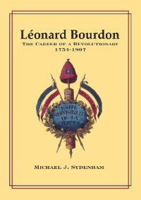 cover of the book Léonard Bourdon: The Career of a Revolutionary, 1754 - 1807