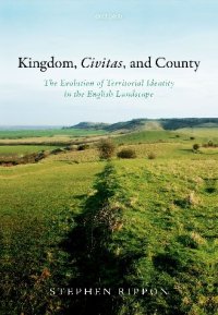 cover of the book Kingdom, Civitas, and County: The Evolution of Territorial Identity in the English Landscape