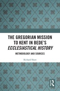 cover of the book The Gregorian Mission to Kent in Bede's Ecclesiastical History: Methodology and Sources