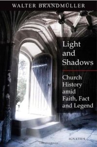 cover of the book Light and Shadows: Church History Amid Faith, Facts and Legend