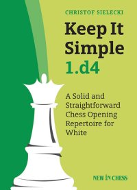 cover of the book Keep It Simple 1.d4: A Solid and Straightforward Chess Opening Repertoire for White