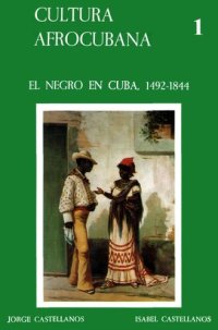 cover of the book Cultura Afrocubana 1: El negro en Cuba, 1492-1844