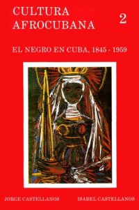 cover of the book Cultura Afrocubana 2: El negro en Cuba, 1845-1959