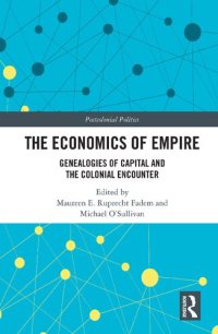 cover of the book The Economics of Empire: Genealogies of Capital and the Colonial Encounter