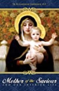 cover of the book The Mother of the Saviour: And Our Interior Life