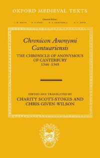 cover of the book Chronicon Anonymi Cantuariensis: The Chronicle of Anonymous of Canterbury 1346-1365