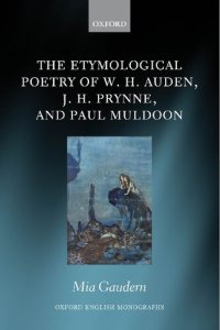 cover of the book The Etymological Poetry of W. H. Auden, J. H. Prynne, and Paul Muldoon