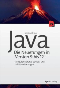 cover of the book Java – die Neuerungen in Version 9 bis 12: Modularisierung, Syntax- und API-Erweiterungen