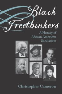 cover of the book Black Freethinkers: A History of African American Secularism