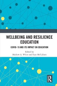 cover of the book Wellbeing and Resilience Education: COVID-19 and Its Impact on Education