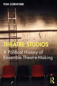 cover of the book Theatre Studios: A Political History of Ensemble Theatre-Making