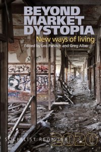 cover of the book Beyond Market Dystopia: New Ways of Living (Socialist Register 2020)