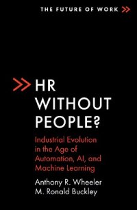 cover of the book HR Without People?: Industrial Evolution in the Age of Automation, AI, and Machine Learning (The Future of Work)