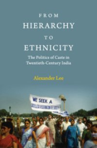 cover of the book From Hierarchy to Ethnicity: The Politics of Caste in Twentieth-Century India