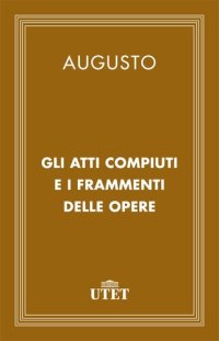 cover of the book Gli atti compiuti (Index Rerum Gestarum) e i frammenti delle opere