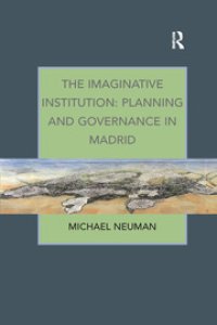 cover of the book The Imaginative Institution: Planning and Governance in Madrid