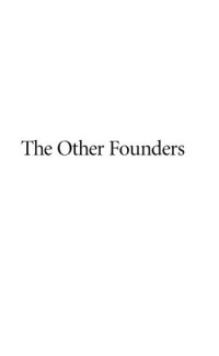 cover of the book The Other Founders: Anti-Federalism and the Dissenting Tradition in America, 1788-1828