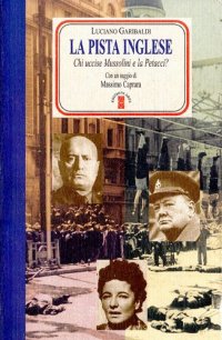 cover of the book La pista inglese. Chi uccise Mussolini e la Petacci?