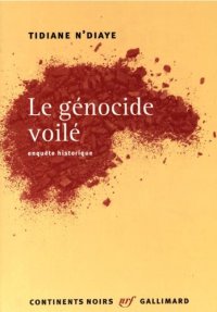 cover of the book Le génocide voilé : enquête historique