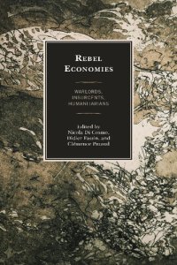 cover of the book Rebel Economies: Warlords, Insurgents, Humanitarians