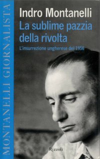 cover of the book La sublime pazzia della rivolta. L'insurrezione ungherese del 1956