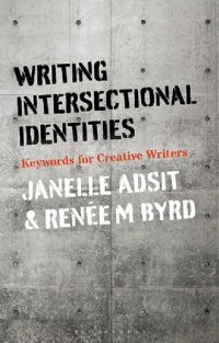 cover of the book Writing Intersectional Identities: Keywords for Creative Writers