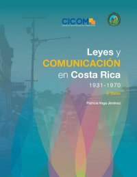 cover of the book Leyes y comunicación en Costa Rica 1931-1970