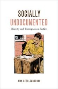 cover of the book Socially Undocumented: Identity and Immigration Justice